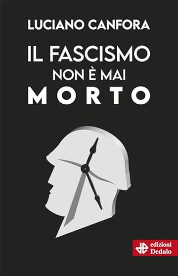 Il fascismo non è mai morto (Nuova Biblioteca Dedalo Vol. 1)